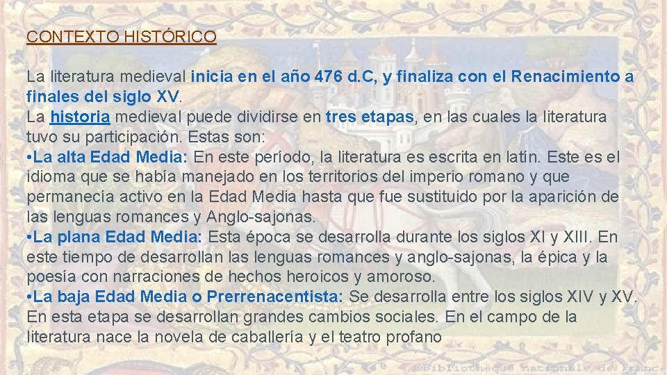 CONTEXTO HISTÓRICO La literatura medieval inicia en el año 476 d. C, y finaliza CONTEXTO HISTÓRICO La literatura medieval inicia en el año 476 d. C, y finaliza