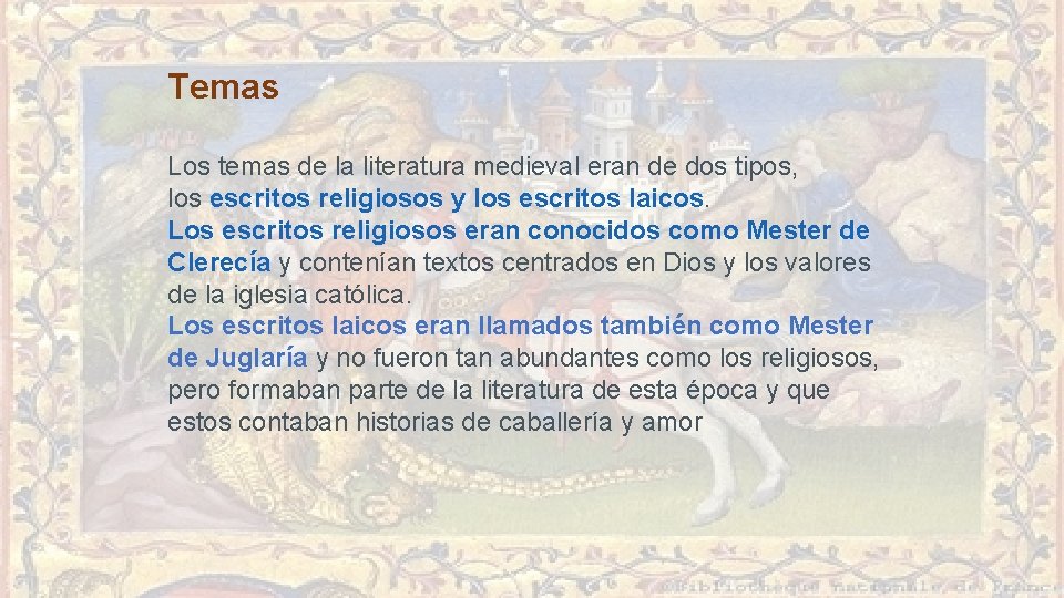 Temas Los temas de la literatura medieval eran de dos tipos, los escritos religiosos Temas Los temas de la literatura medieval eran de dos tipos, los escritos religiosos