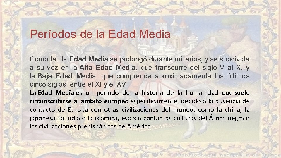 Períodos de la Edad Media Como tal, la Edad Media se prolongó durante mil Períodos de la Edad Media Como tal, la Edad Media se prolongó durante mil