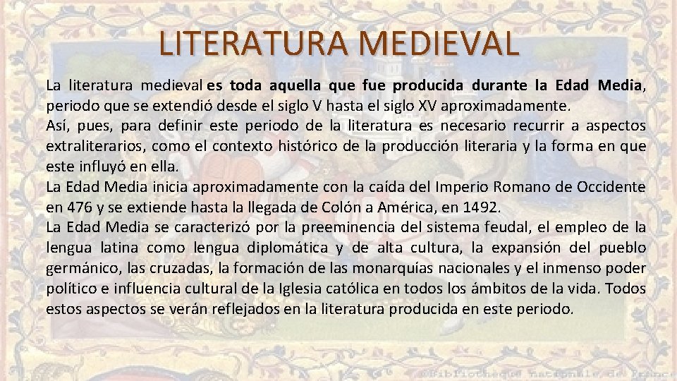 LITERATURA MEDIEVAL La literatura medieval es toda aquella que fue producida durante la Edad LITERATURA MEDIEVAL La literatura medieval es toda aquella que fue producida durante la Edad