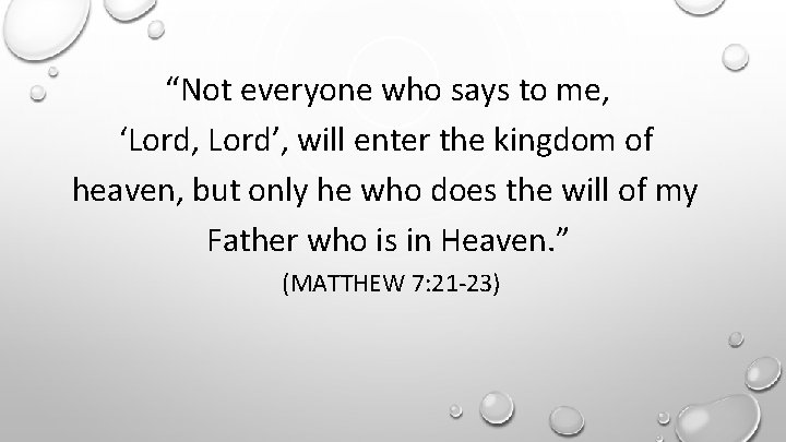 “Not everyone who says to me, ‘Lord, Lord’, will enter the kingdom of heaven,