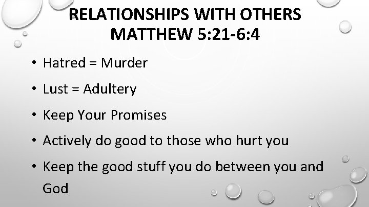 RELATIONSHIPS WITH OTHERS MATTHEW 5: 21 -6: 4 • Hatred = Murder • Lust