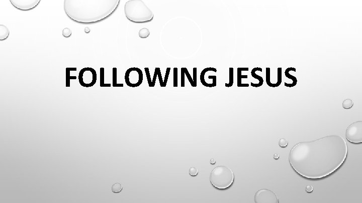 FOLLOWING JESUS 