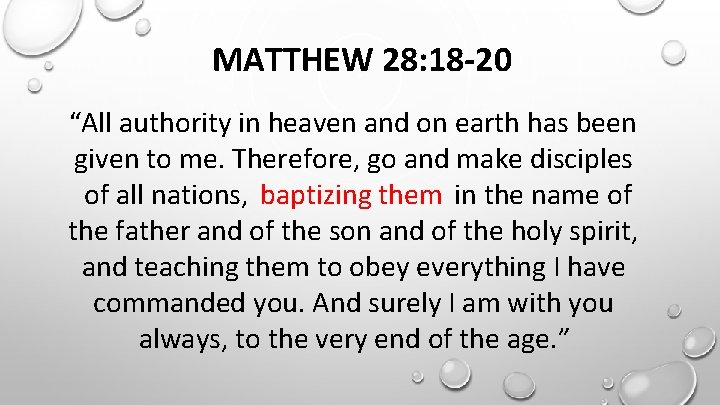 MATTHEW 28: 18 -20 “All authority in heaven and on earth has been given