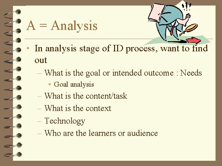 A = Analysis • In analysis stage of ID process, want to find out