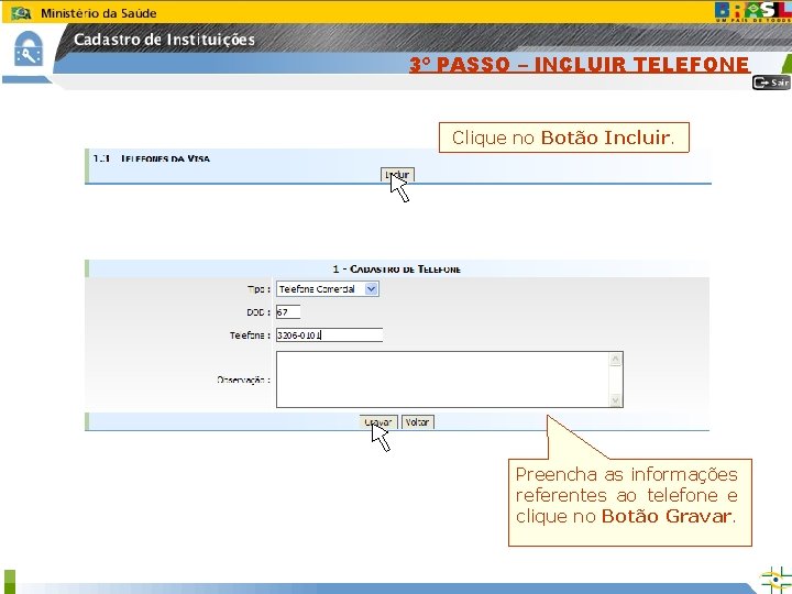 3º PASSO – INCLUIR TELEFONE Clique no Botão Incluir. Preencha as informações referentes ao