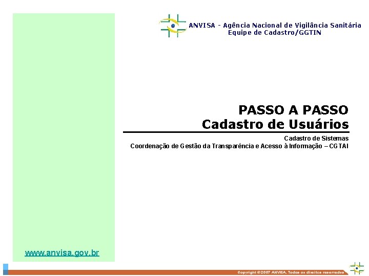 ANVISA - Agência Nacional de Vigilância Sanitária Equipe de Cadastro/GGTIN PASSO A PASSO Cadastro