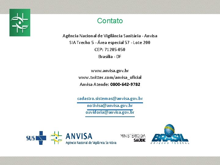 Contato Agência Nacional de Vigilância Sanitária - Anvisa SIA Trecho 5 - Área especial