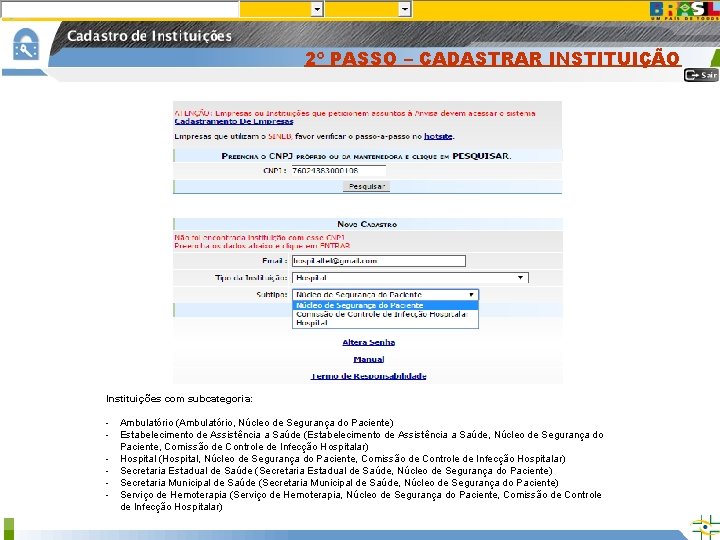 2º PASSO – CADASTRAR INSTITUIÇÃO Instituições com subcategoria: - Ambulatório (Ambulatório, Núcleo de Segurança