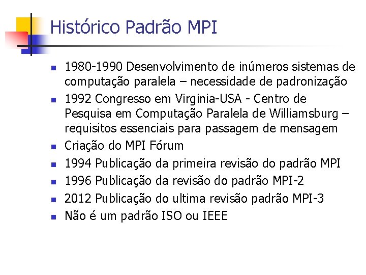 Histórico Padrão MPI n n n n 1980 -1990 Desenvolvimento de inúmeros sistemas de