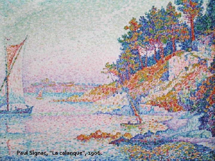 © Paul Signac, "La calanque", 1906. © Paul Signac, "La calanque", 1906.