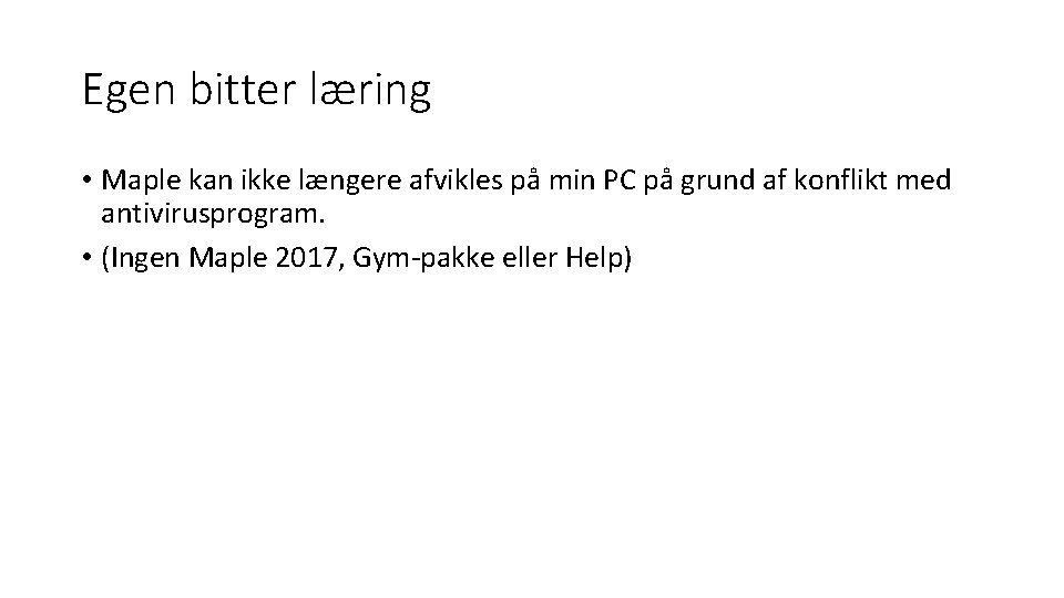 Egen bitter læring • Maple kan ikke længere afvikles på min PC på grund