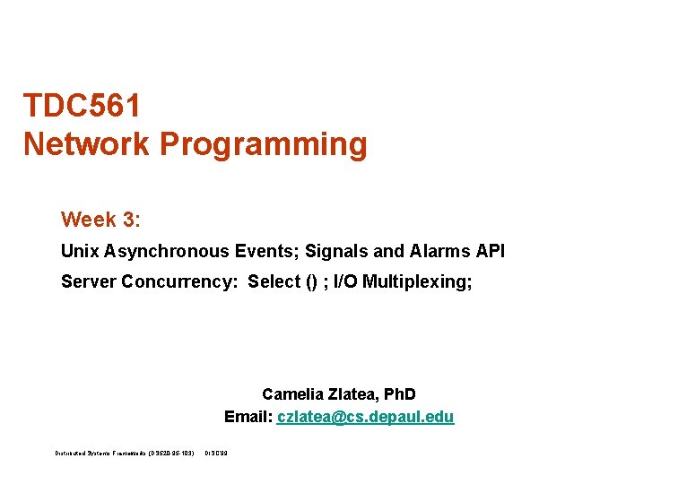 TDC 561 Network Programming Week 3: Unix Asynchronous Events; Signals and Alarms API Server