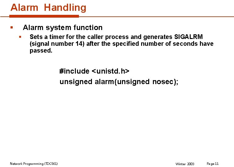 Alarm Handling § Alarm system function § Sets a timer for the caller process