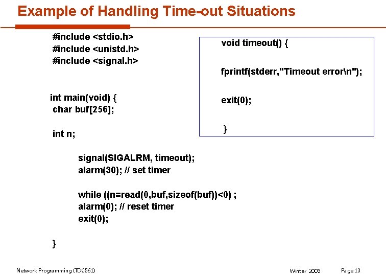 Example of Handling Time-out Situations #include <stdio. h> #include <unistd. h> #include <signal. h>