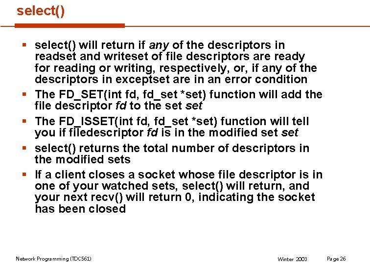 select() § select() will return if any of the descriptors in readset and writeset