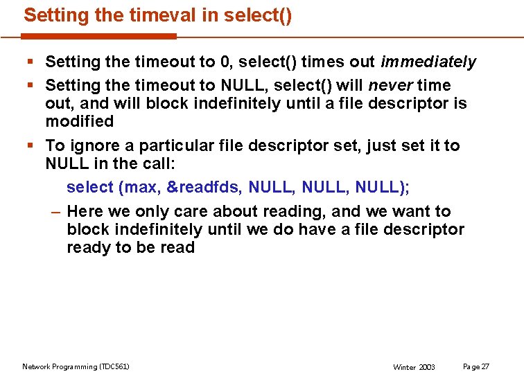 Setting the timeval in select() § Setting the timeout to 0, select() times out