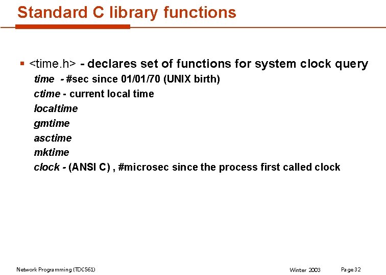 Standard C library functions § <time. h> - declares set of functions for system