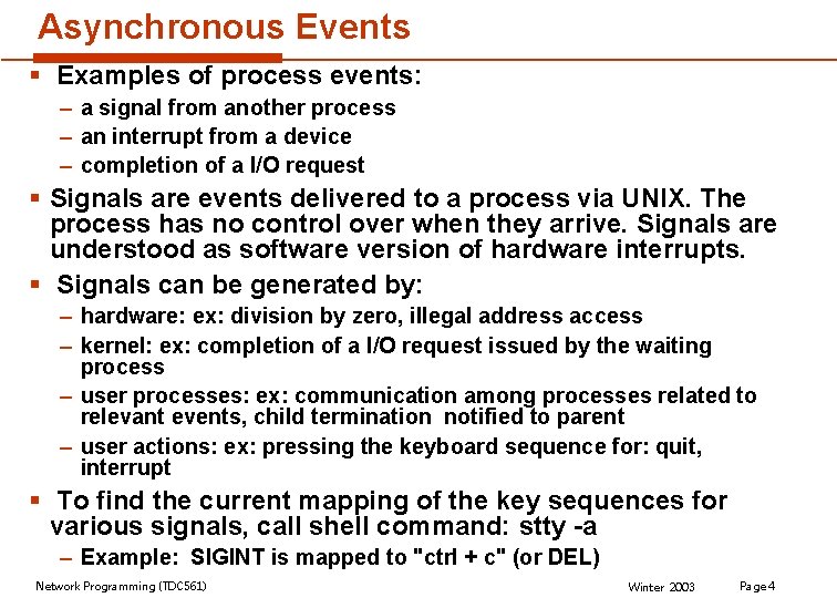 Asynchronous Events § Examples of process events: – a signal from another process –
