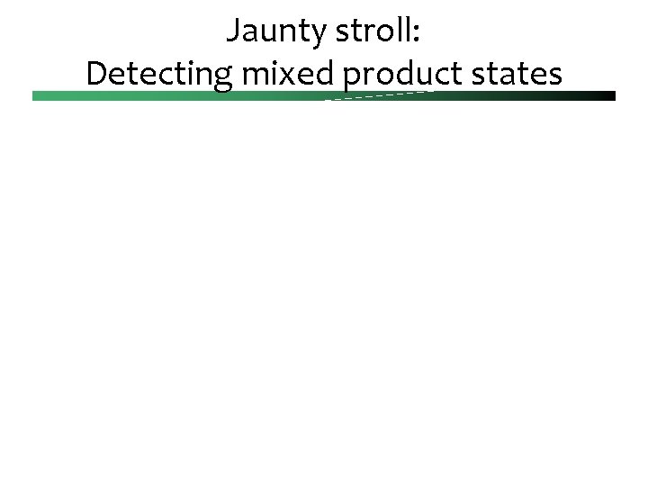 Jaunty stroll: Detecting mixed product states 