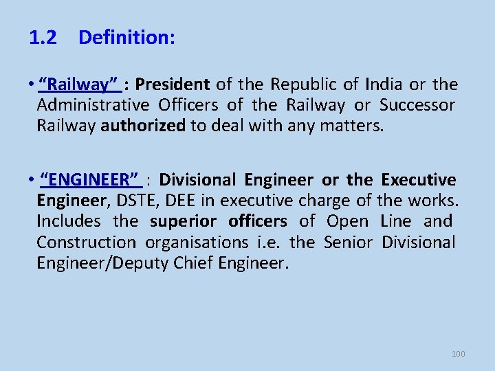 1. 2 Definition: • “Railway” : President of the Republic of India or the