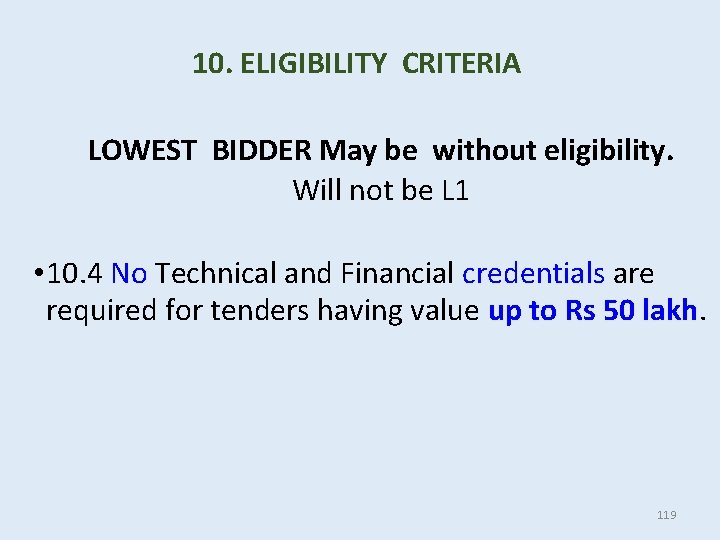 10. ELIGIBILITY CRITERIA LOWEST BIDDER May be without eligibility. Will not be L 1