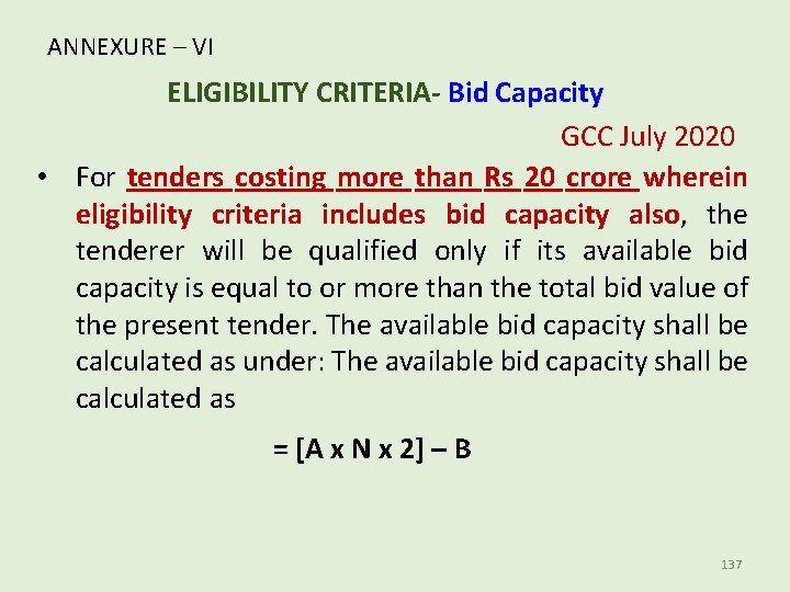 ANNEXURE – VI ELIGIBILITY CRITERIA- Bid Capacity GCC July 2020 • For tenders costing