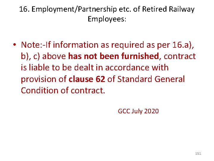 16. Employment/Partnership etc. of Retired Railway Employees: • Note: -If information as required as