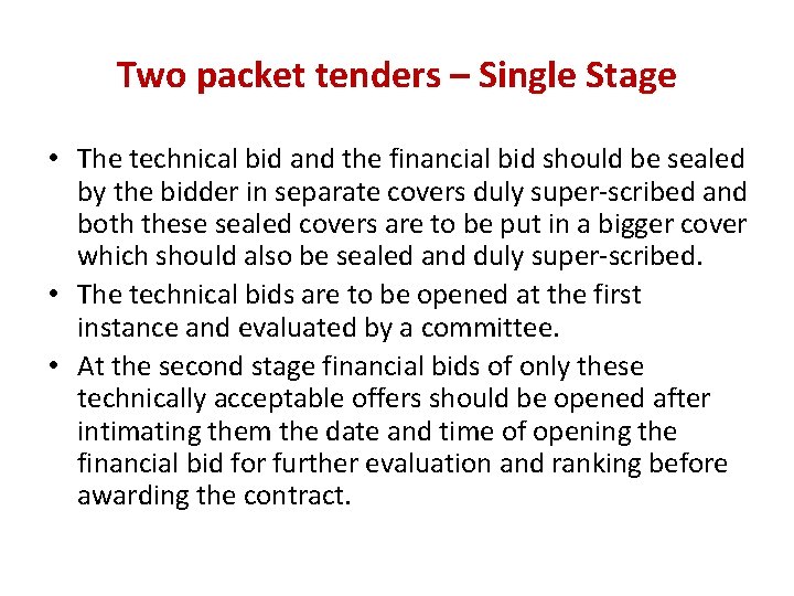 Two packet tenders – Single Stage • The technical bid and the financial bid