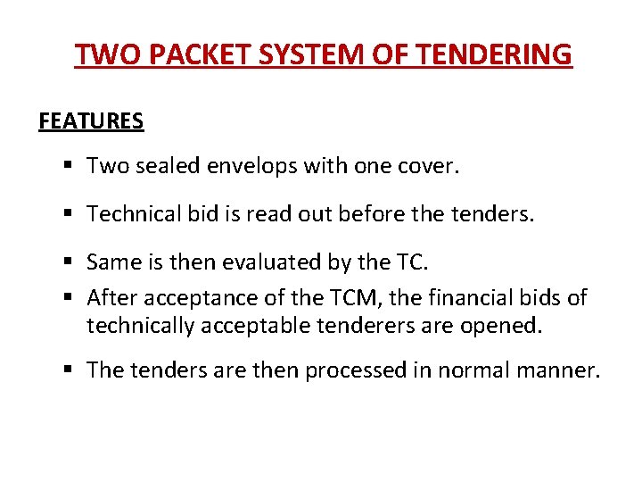 TWO PACKET SYSTEM OF TENDERING FEATURES Two sealed envelops with one cover. Technical bid