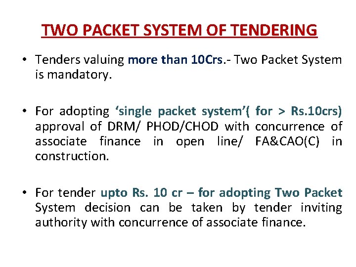 TWO PACKET SYSTEM OF TENDERING • Tenders valuing more than 10 Crs. - Two