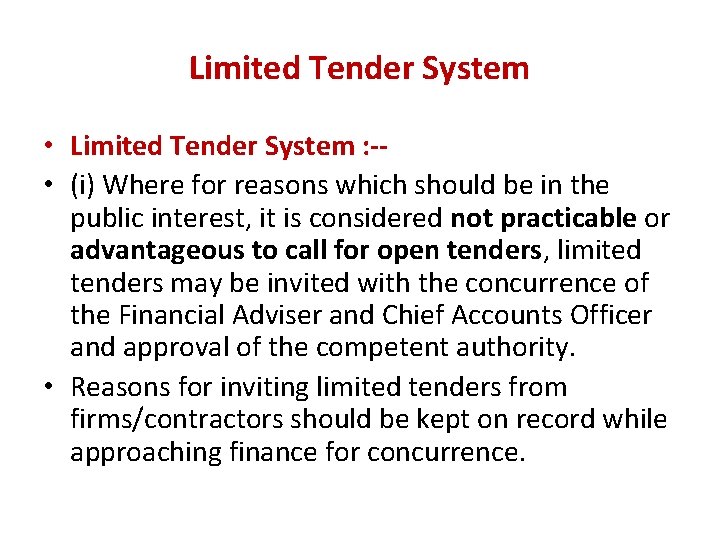 Limited Tender System • Limited Tender System : - • (i) Where for reasons