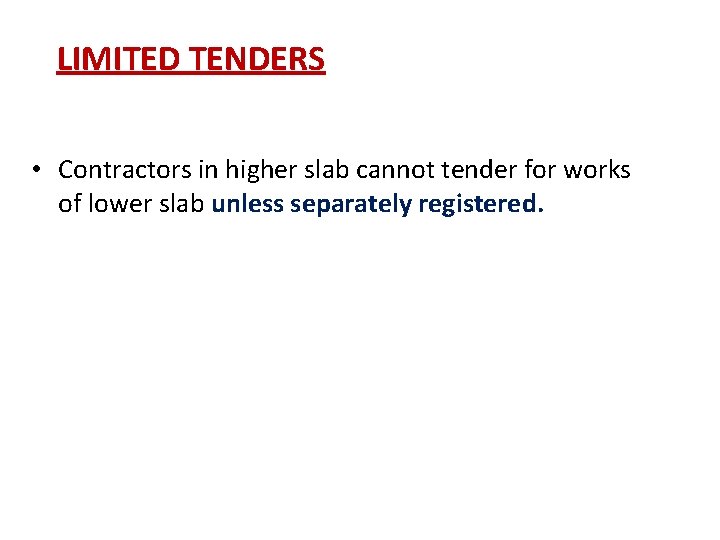 LIMITED TENDERS • Contractors in higher slab cannot tender for works of lower slab