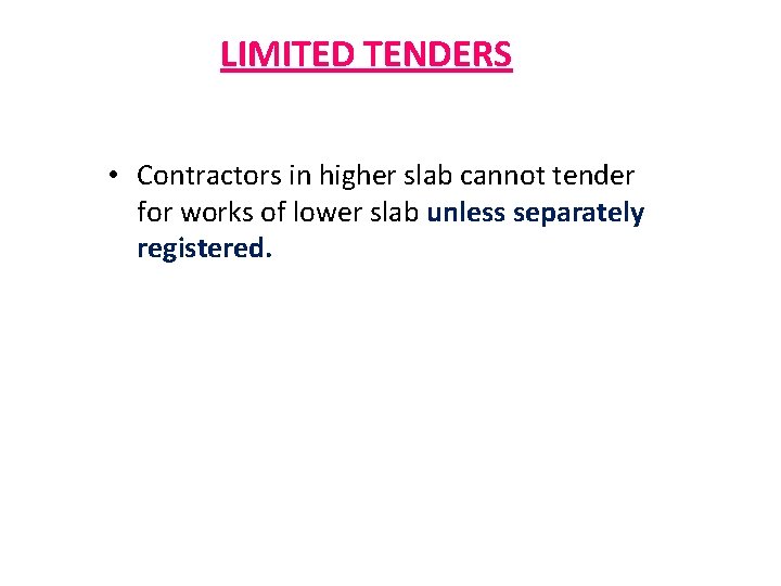 LIMITED TENDERS • Contractors in higher slab cannot tender for works of lower slab