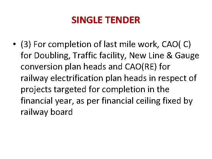 SINGLE TENDER • (3) For completion of last mile work, CAO( C) for Doubling,