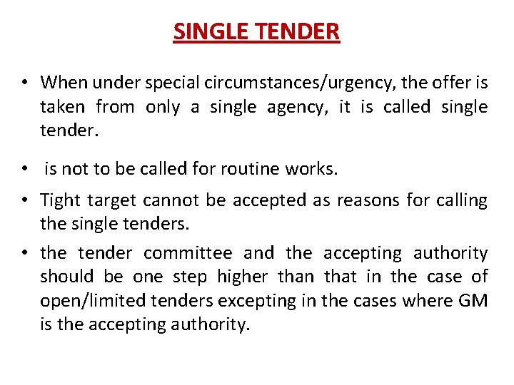 SINGLE TENDER • When under special circumstances/urgency, the offer is taken from only a