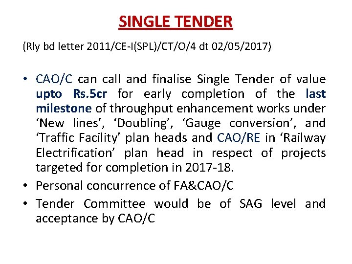 SINGLE TENDER (Rly bd letter 2011/CE-I(SPL)/CT/O/4 dt 02/05/2017) • CAO/C can call and finalise