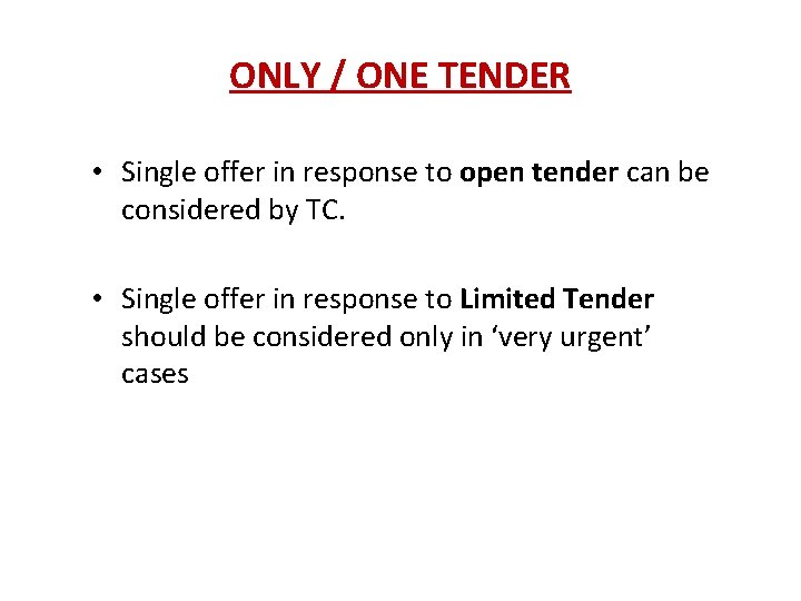 ONLY / ONE TENDER • Single offer in response to open tender can be