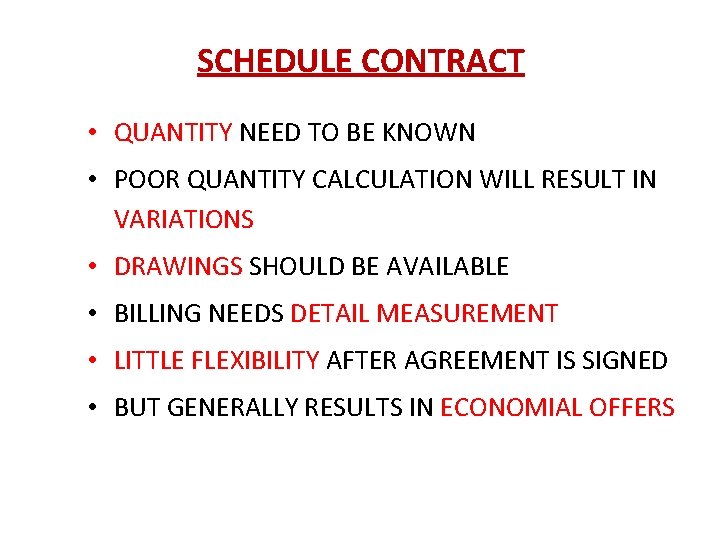 SCHEDULE CONTRACT • QUANTITY NEED TO BE KNOWN • POOR QUANTITY CALCULATION WILL RESULT