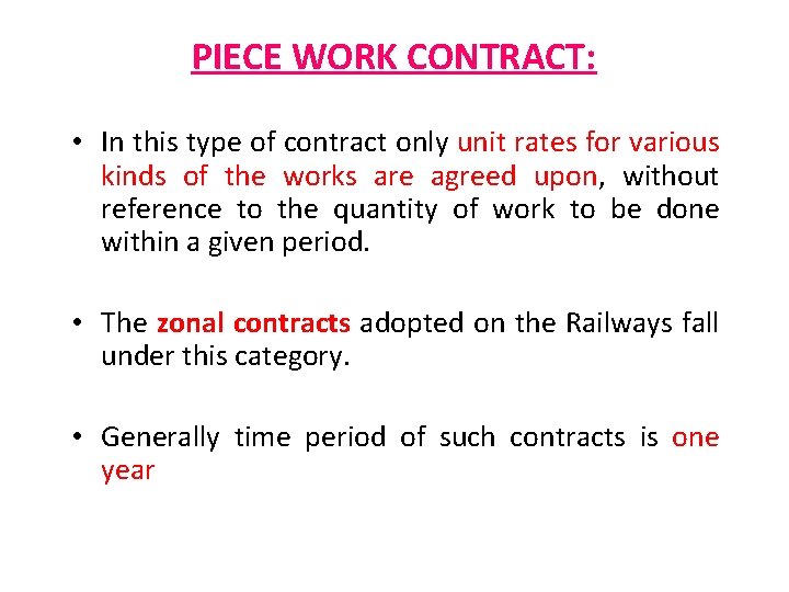 PIECE WORK CONTRACT: • In this type of contract only unit rates for various