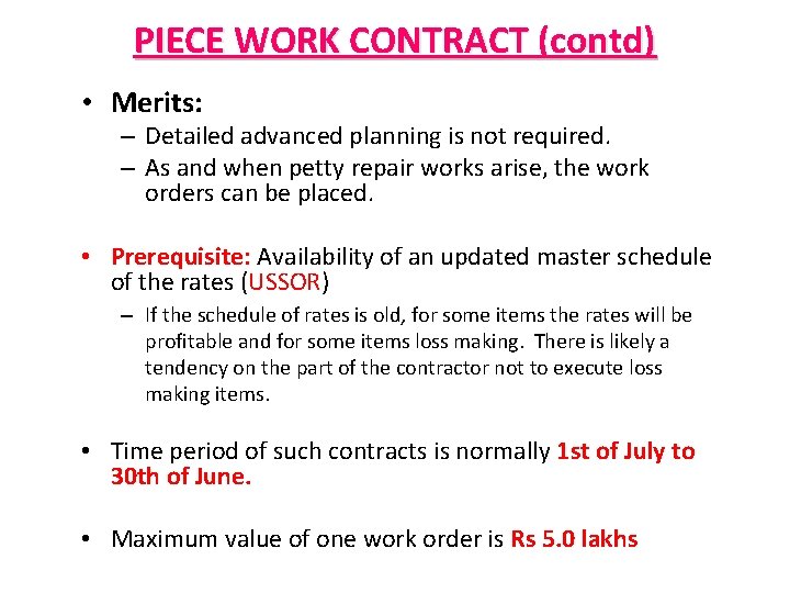 PIECE WORK CONTRACT (contd) • Merits: – Detailed advanced planning is not required. –