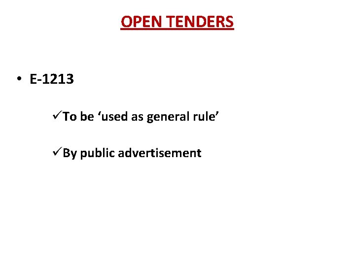 OPEN TENDERS • E-1213 To be ‘used as general rule’ By public advertisement 