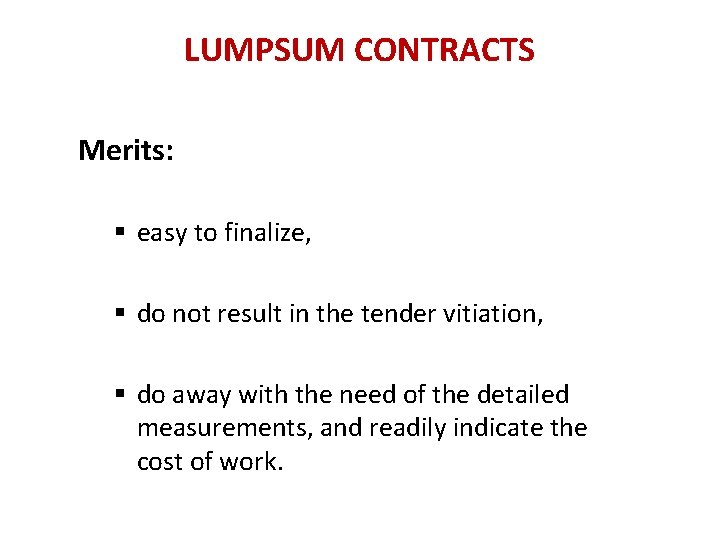 LUMPSUM CONTRACTS Merits: easy to finalize, do not result in the tender vitiation, do