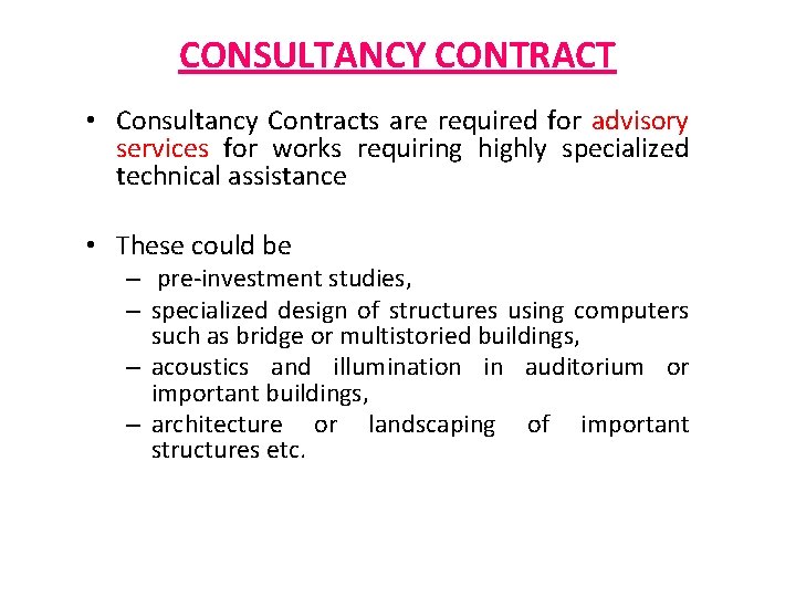 CONSULTANCY CONTRACT • Consultancy Contracts are required for advisory services for works requiring highly