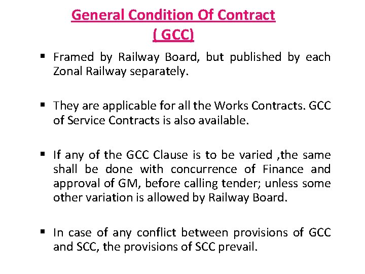 General Condition Of Contract ( GCC) Framed by Railway Board, but published by each