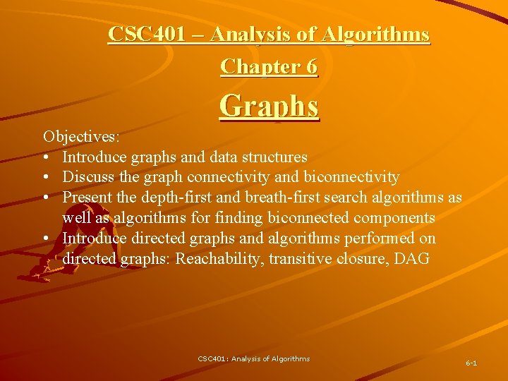 CSC 401 – Analysis of Algorithms Chapter 6 Graphs Objectives: • Introduce graphs and