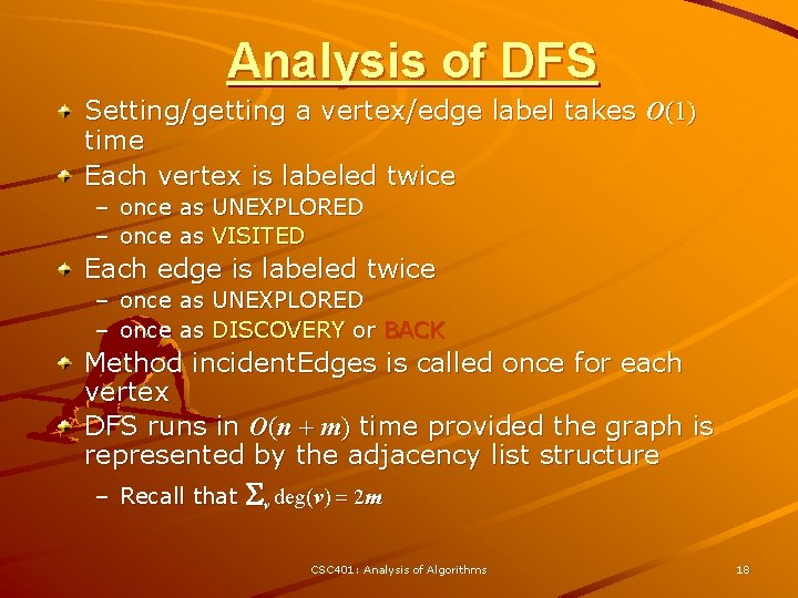 Analysis of DFS Setting/getting a vertex/edge label takes O(1) time Each vertex is labeled