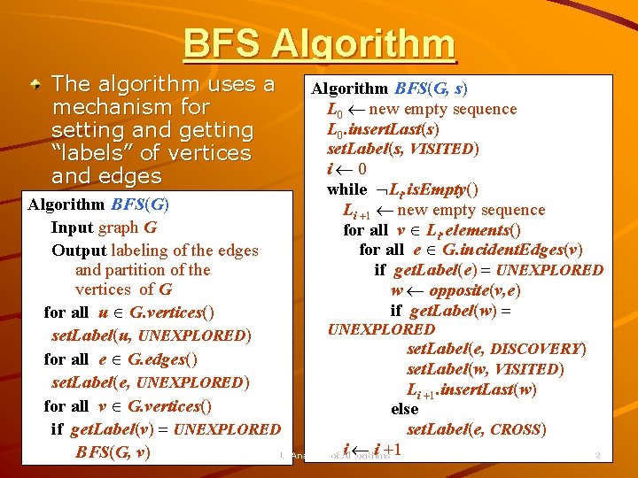 BFS Algorithm The algorithm uses a mechanism for setting and getting “labels” of vertices