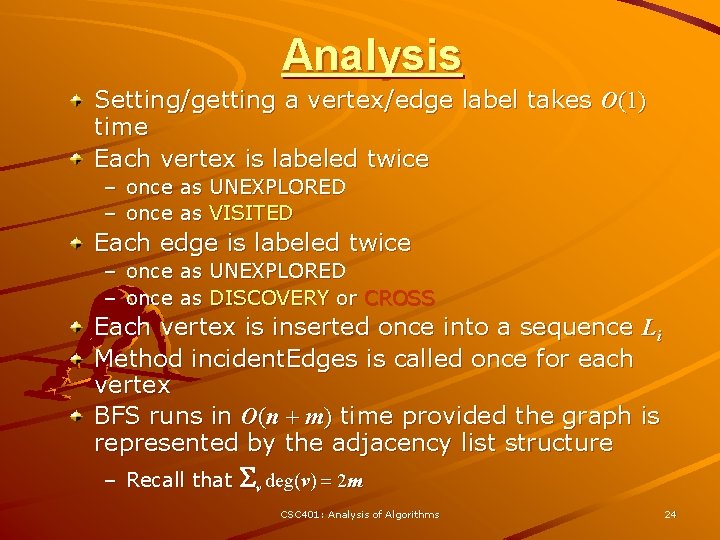 Analysis Setting/getting a vertex/edge label takes O(1) time Each vertex is labeled twice –