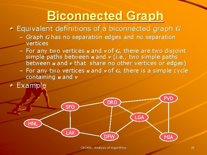 Biconnected Graph Equivalent definitions of a biconnected graph G – Graph G has no